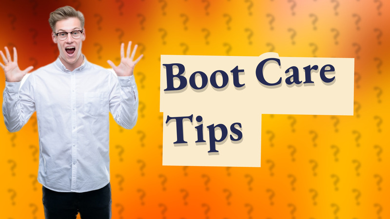 Boot Care Tips