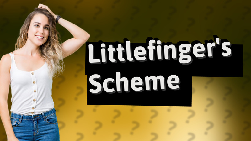 Littlefinger's Scheme