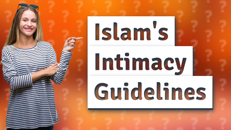 Islam's Intimacy Guidelines