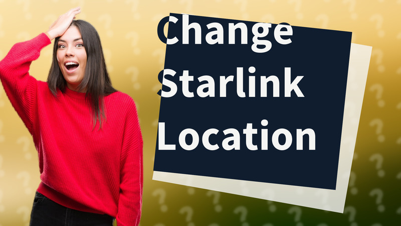 Change Starlink Location