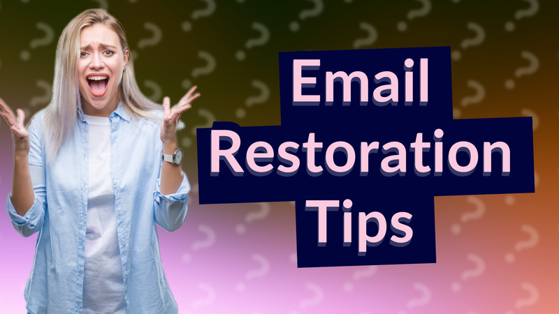 Email Restoration Tips