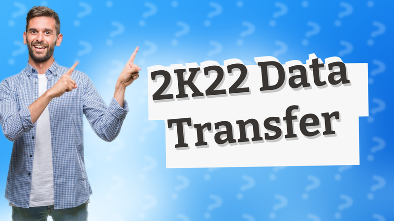2K22 Data Transfer