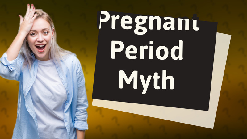 Pregnant Period Myth
