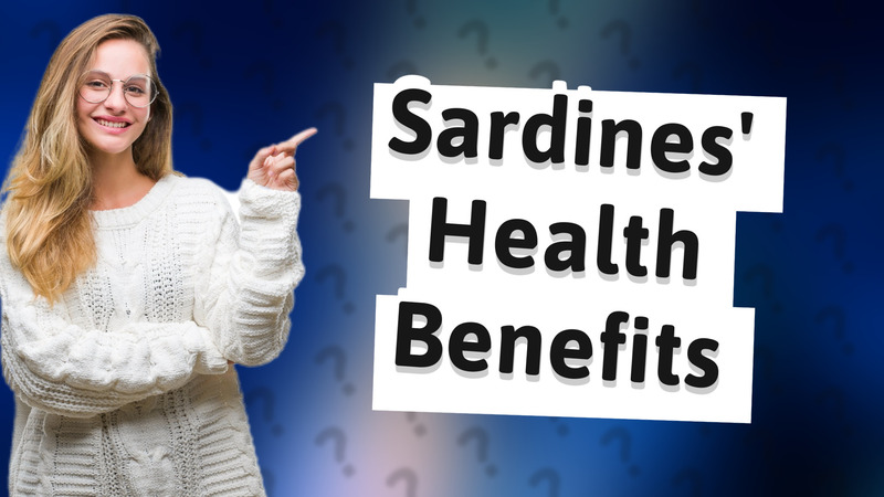 Sardines' Health Benefits