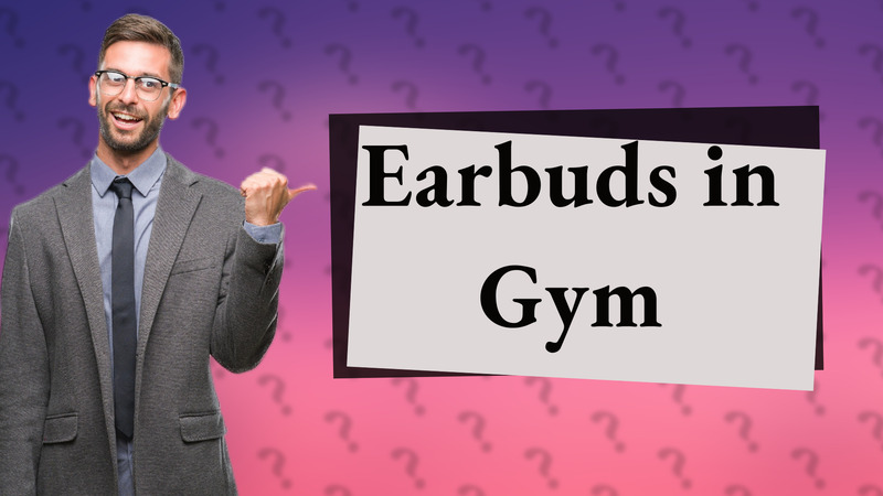 Earbuds in Gym