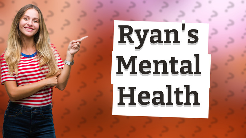 Ryan's Mental Health