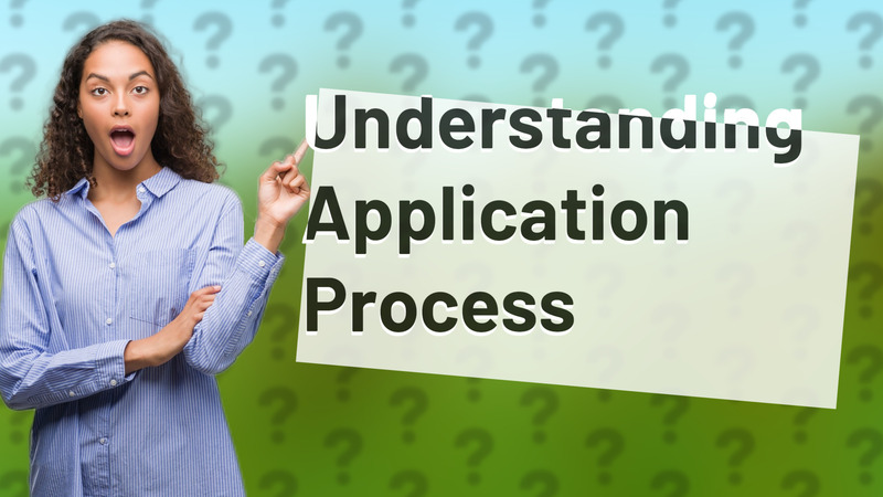 Understanding Application Process