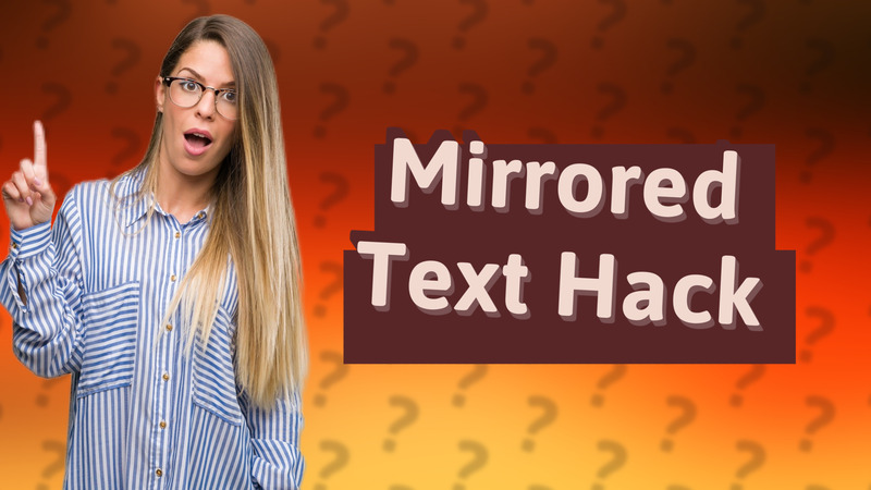 Mirrored Text Hack