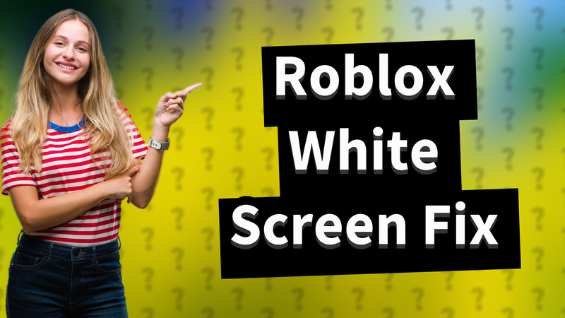 Roblox White Screen Fix