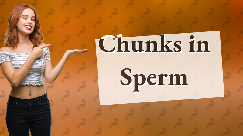 Chunks in Sperm