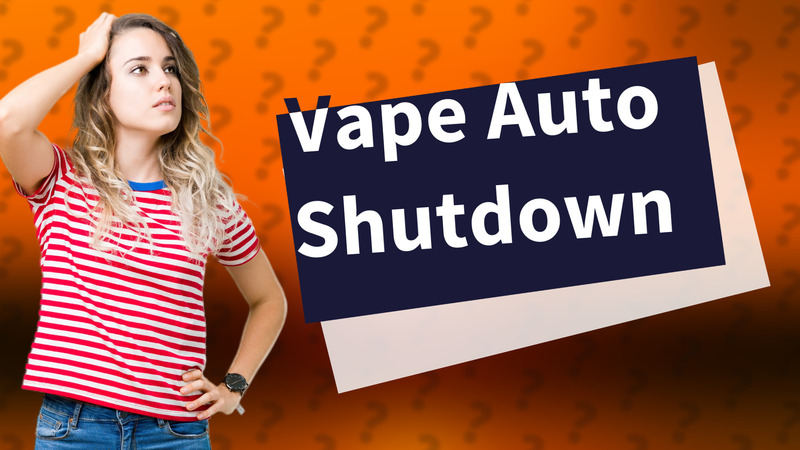 Vape Auto Shutdown