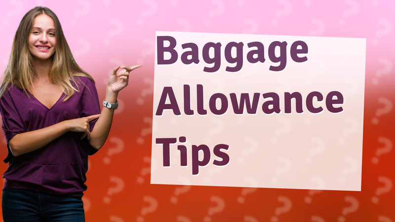 Baggage Allowance Tips