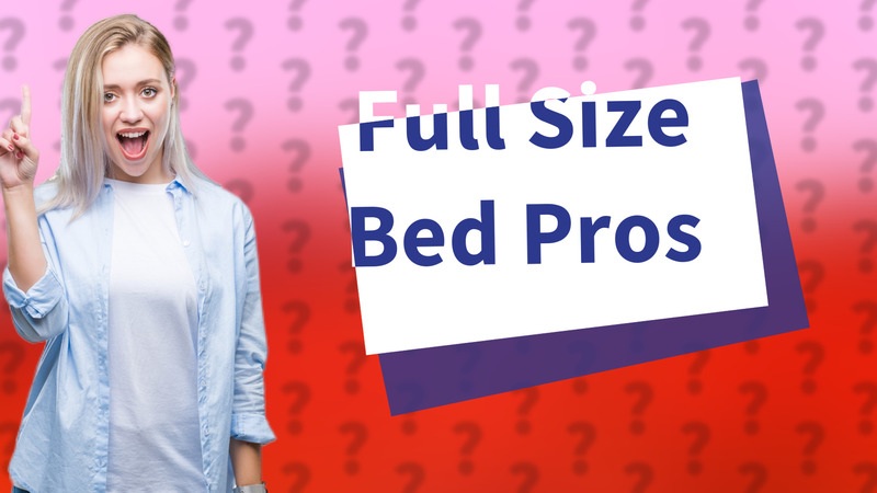 Full Size Bed Pros