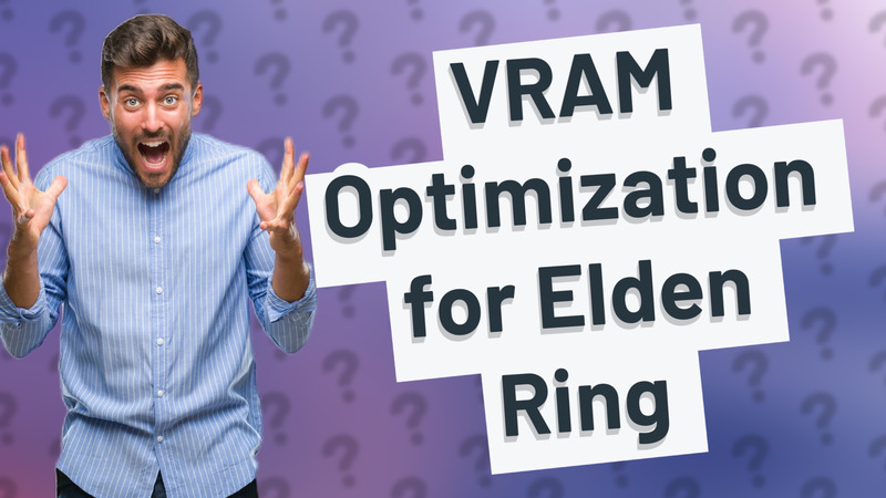 VRAM Optimization for Elden Ring