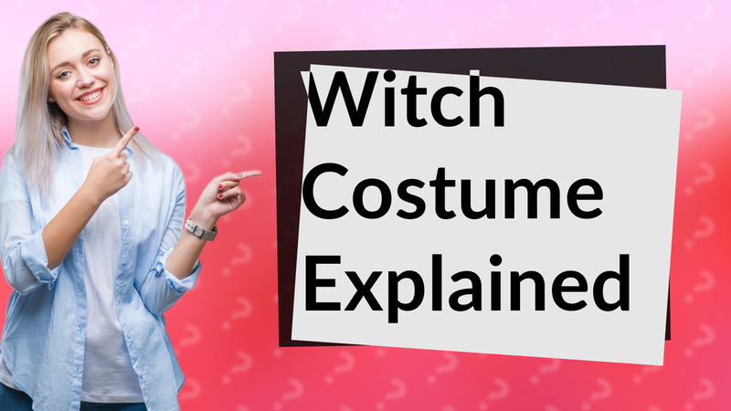 Witch Costume Explained
