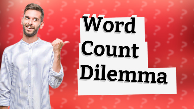 Word Count Dilemma