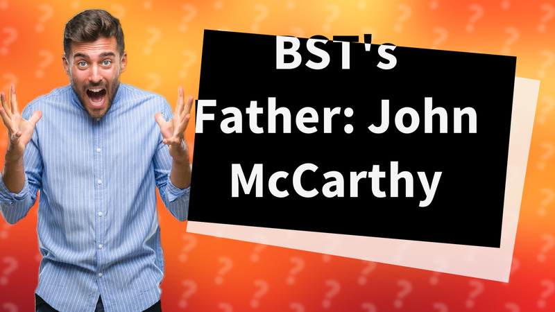 BST's Father: John McCarthy
