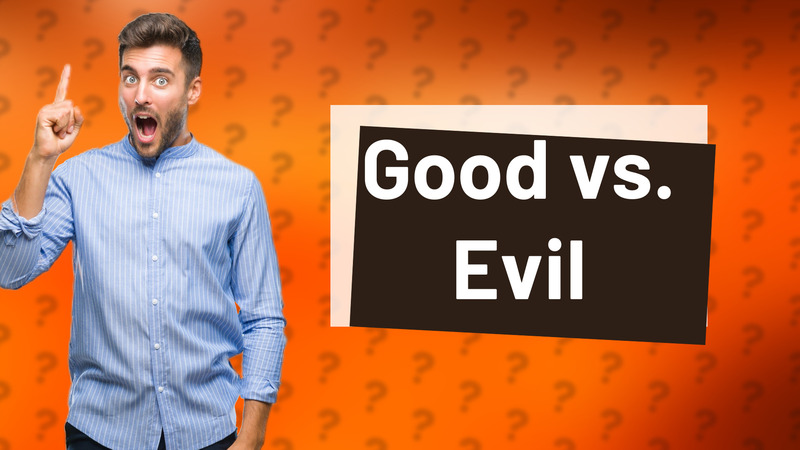 Good vs. Evil