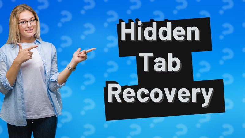 Hidden Tab Recovery