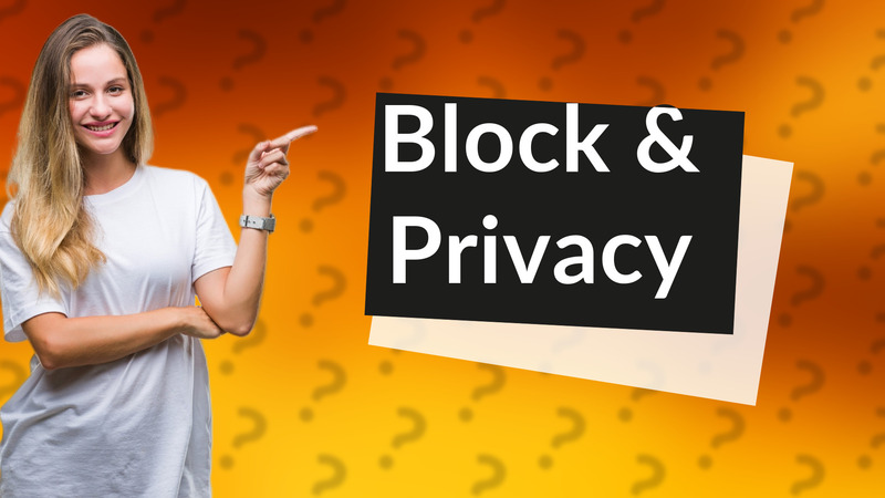 Block & Privacy