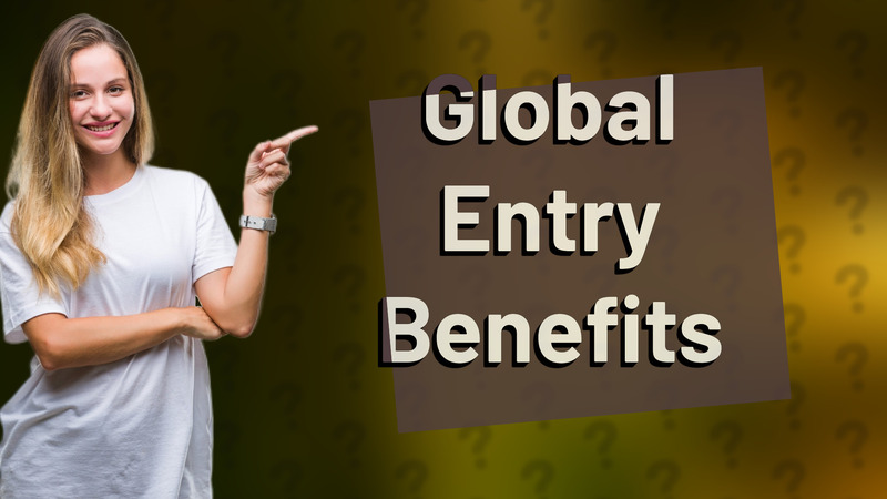 Global Entry Benefits
