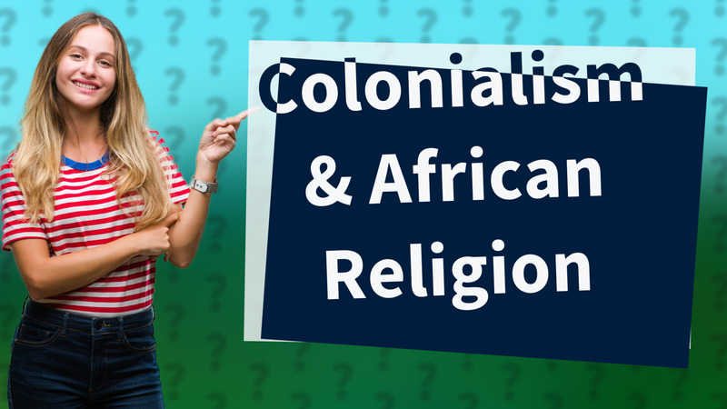 Colonialism & African Religion