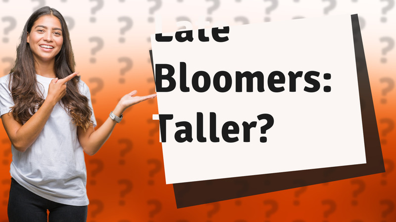 Late Bloomers: Taller?