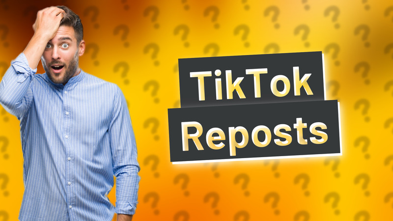 TikTok Reposts