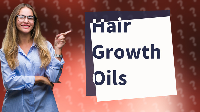 Hair Growth Oils
