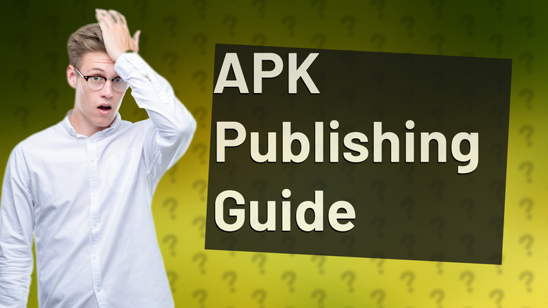 APK Publishing Guide