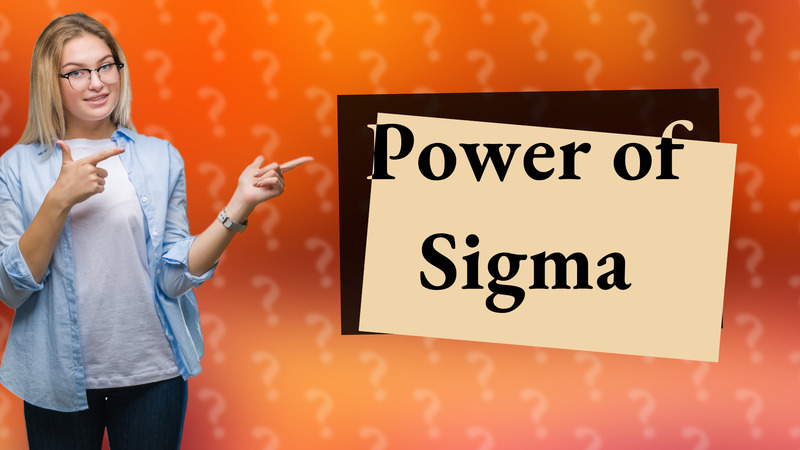 Power of Sigma
