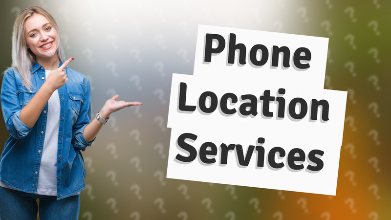 Phone Location Services