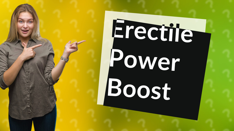 Erectile Power Boost