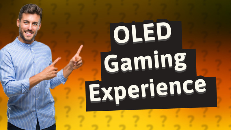 OLED Gaming Experience