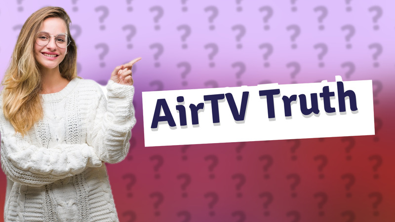 AirTV Truth