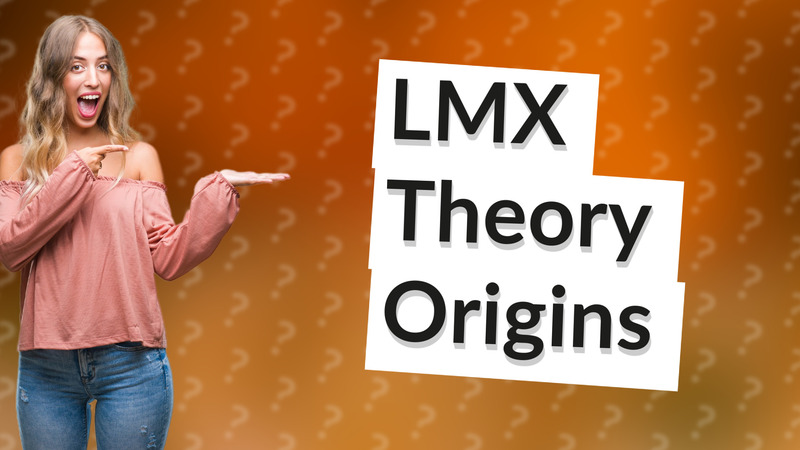 LMX Theory Origins