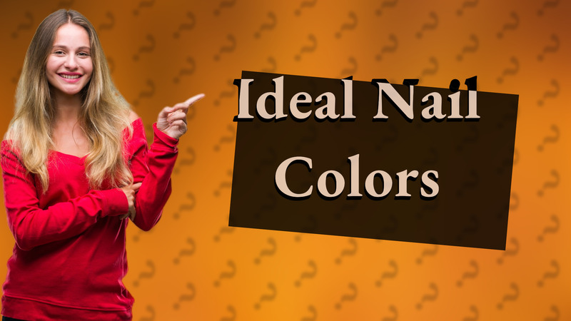 Ideal Nail Colors