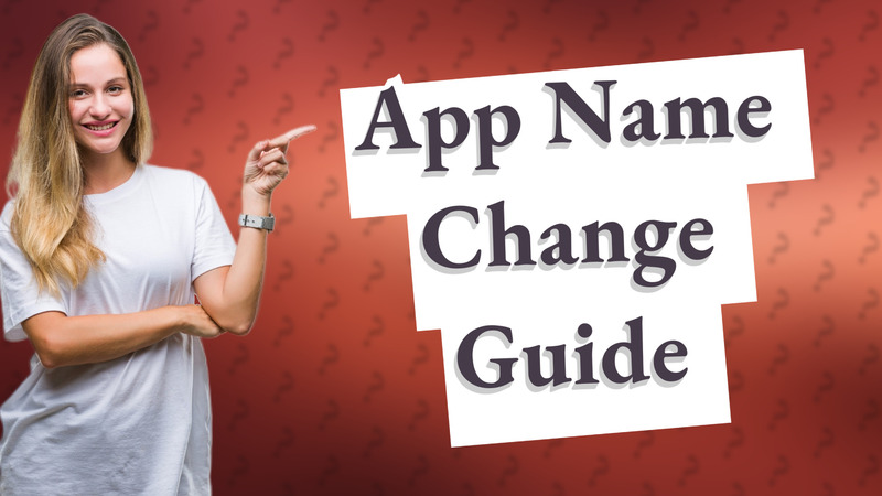 App Name Change Guide