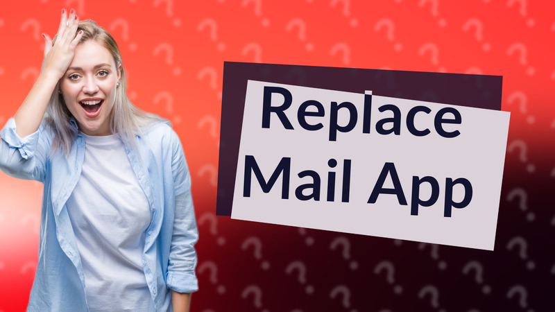 Replace Mail App