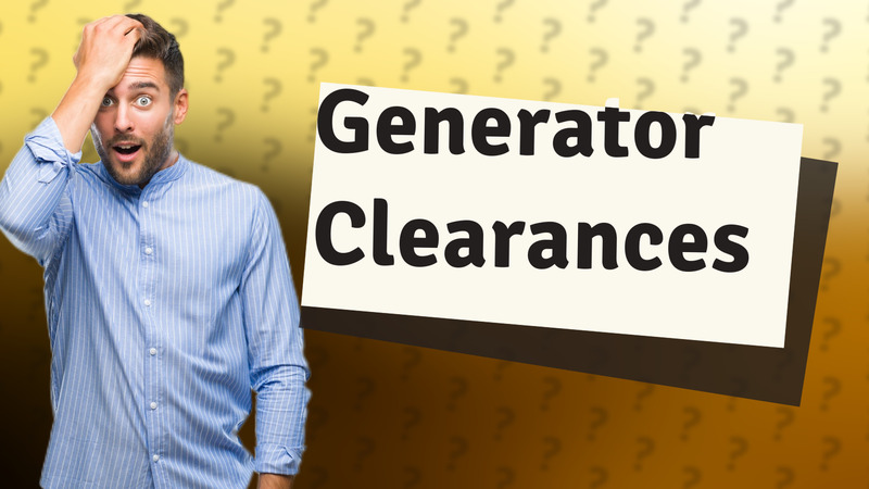 Generator Clearances