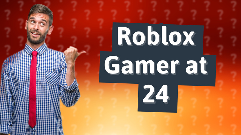 Roblox Gamer at 24