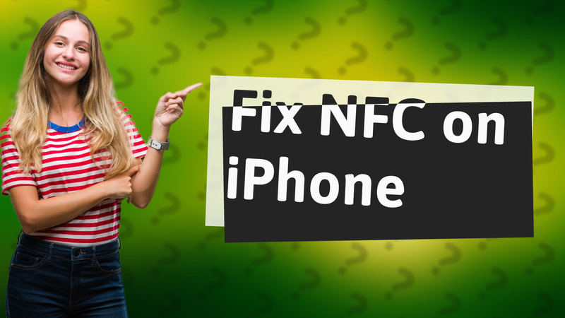 Fix NFC on iPhone