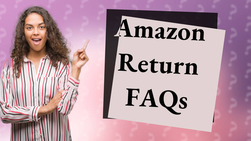 Amazon Return FAQs