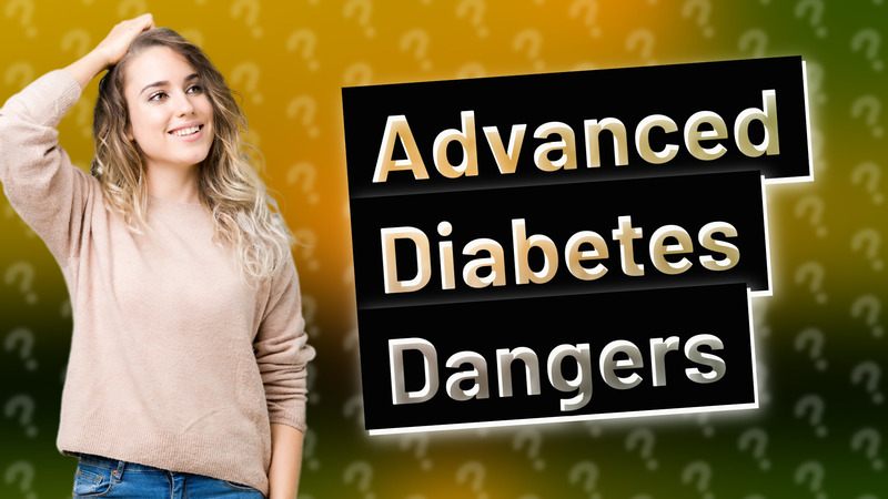 Advanced Diabetes Dangers