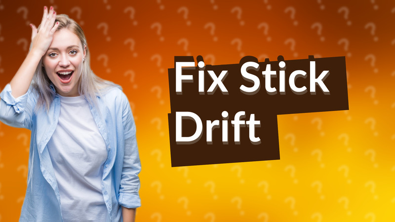 Fix Stick Drift