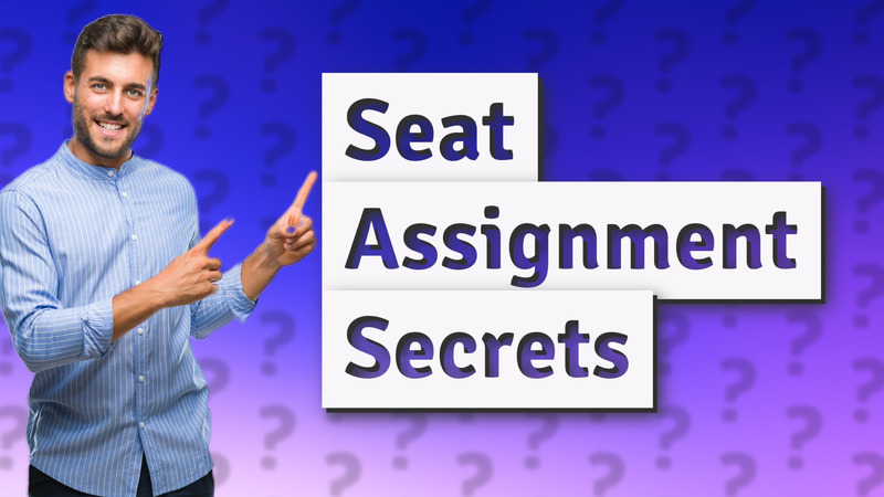 Seat Assignment Secrets