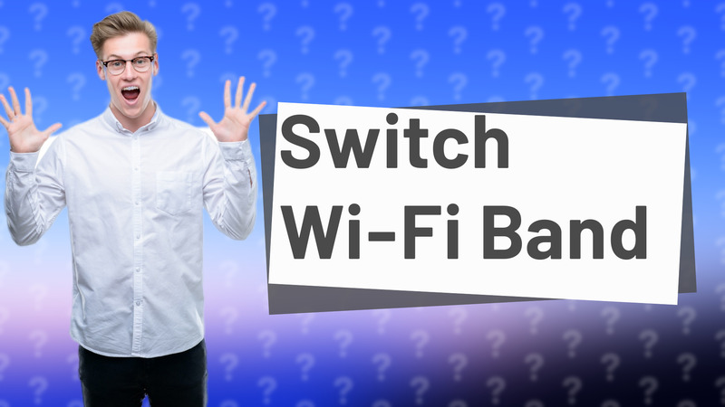 Switch Wi-Fi Band
