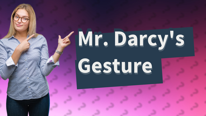 Mr. Darcy's Gesture