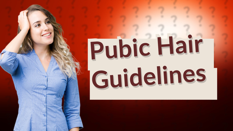 Pubic Hair Guidelines
