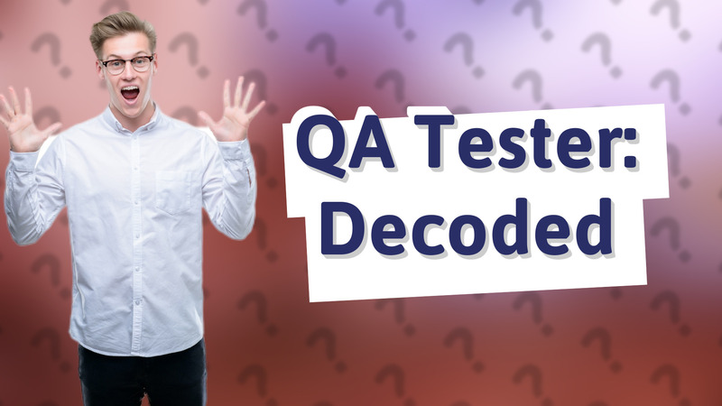 QA Tester: Decoded